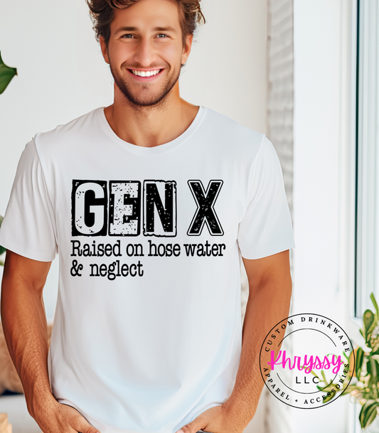 GEN X: Raised on Hose Water & Neglect Unisex Shirt