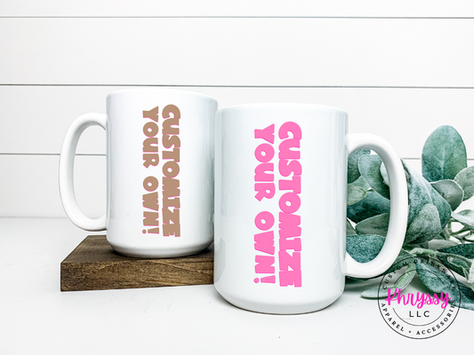 Create Your Own 15oz Coffee Mug