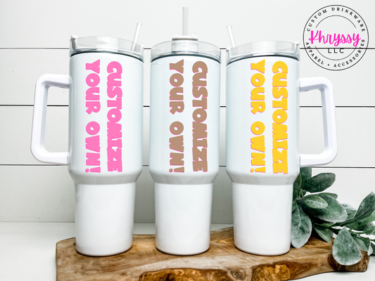 Create Your Own Custom 40oz Tumbler with Metal Straw