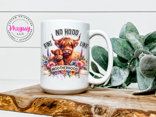 Aint No Hood Like Moo-therhood 15oz Coffee Mug