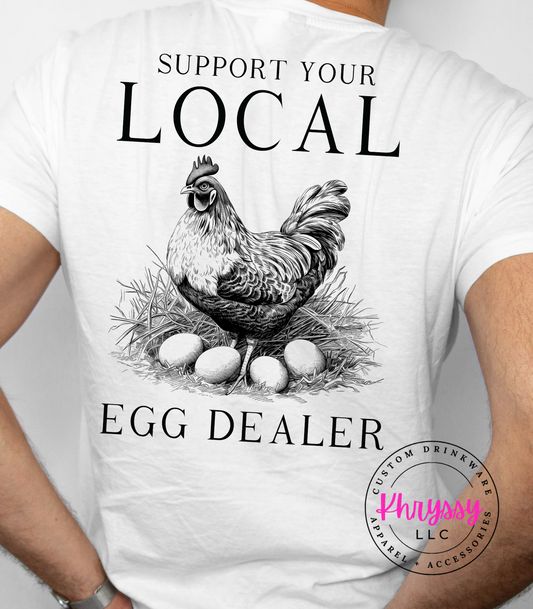 Support Your Local Egg Dealer Unisex Shirt