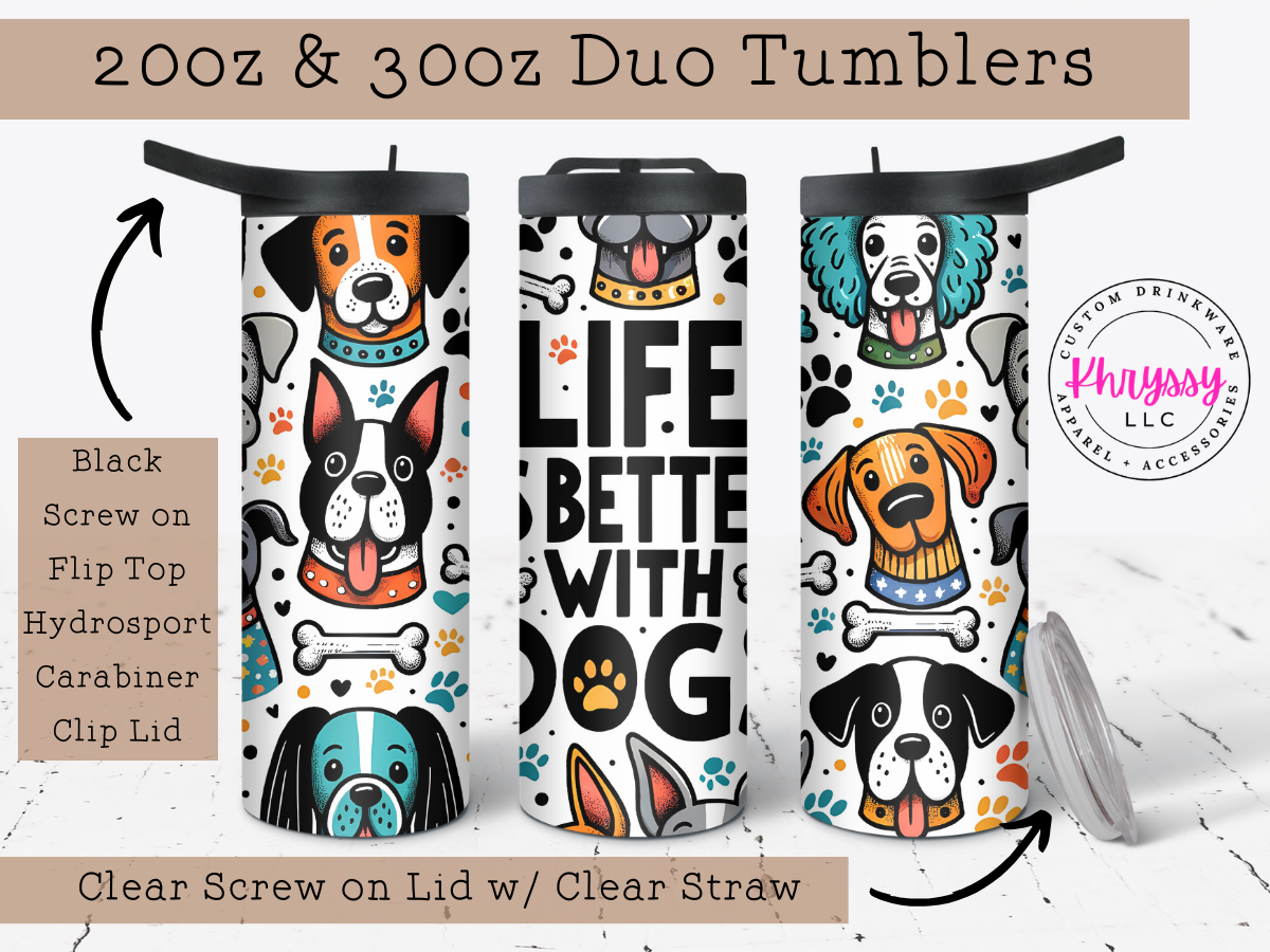 Life is Better with Dogs 20oz Tumbler with Straw