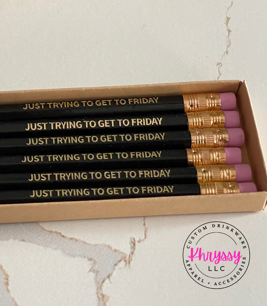 Set of 6 'Just Trying To Get To Friday' Hex Pencils | Sharpened