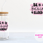 Be F'ing Kind Libbey Glass