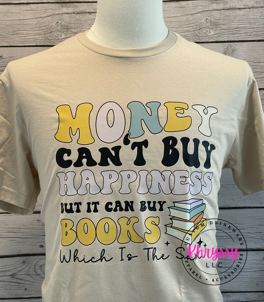 READY TO SHIP: Money Can't Buy Happiness, But It Can Buy Books Unisex T-Shirt