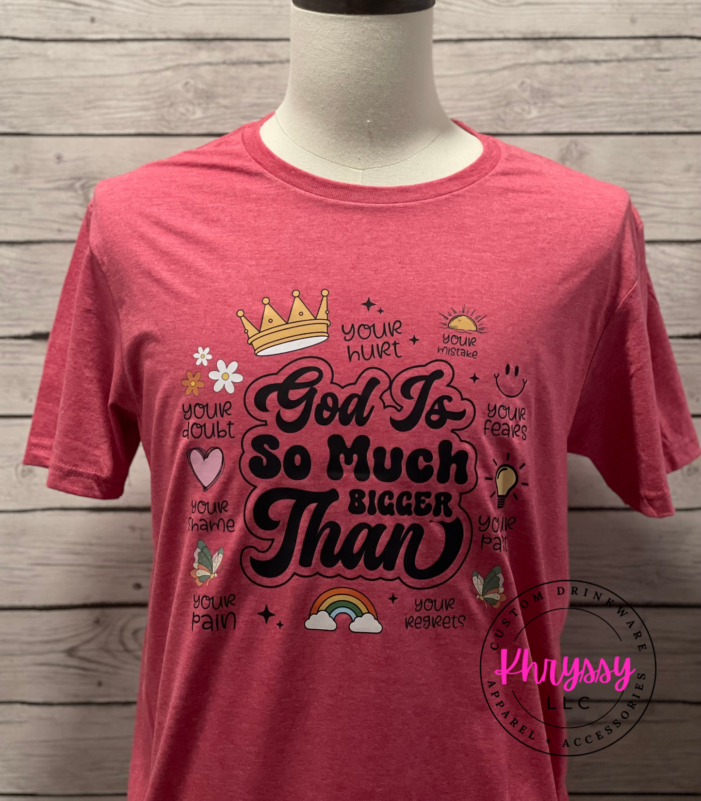 God is So Much Bigger Than ... Unisex Shirt