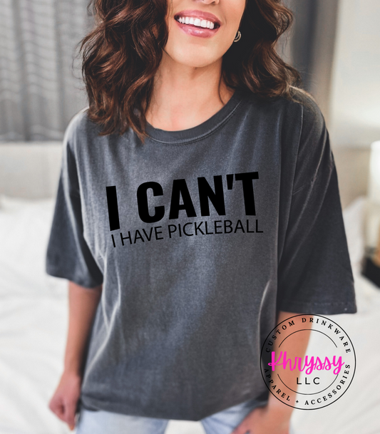 I Can't I Have Pickleball Unisex Shirt