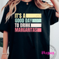 It's A Good Day to Drink Margaritas Apparel