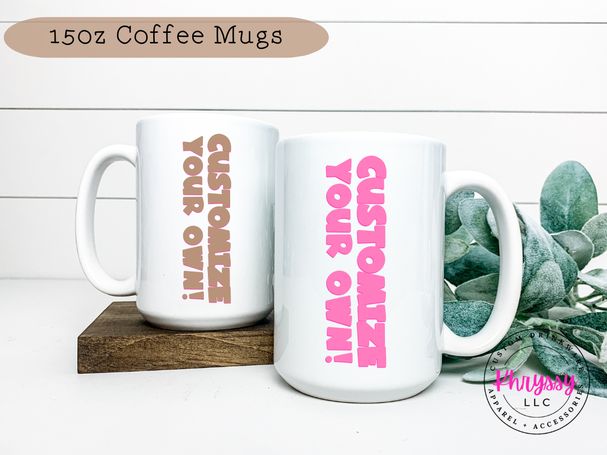 Create Your Own 15oz Coffee Mug