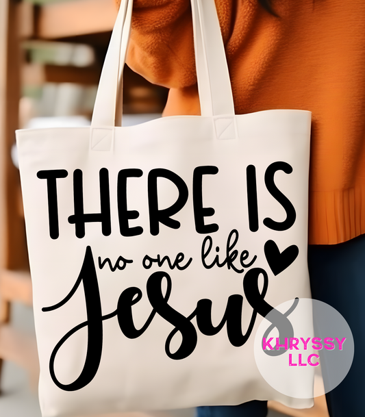 There is No One Like Jesus Tote Bag