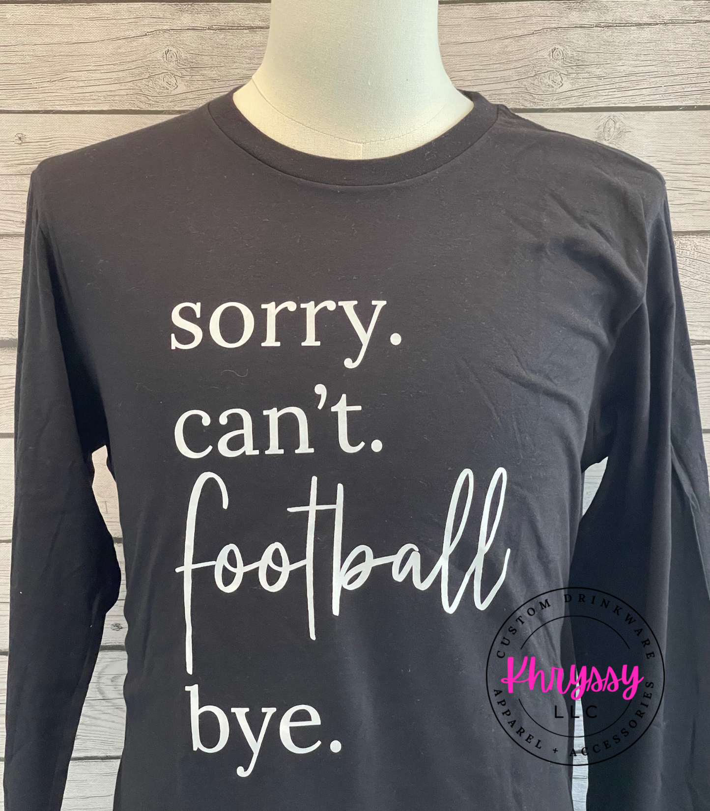 READY TO SHIP: Sorry ・ Can't ・Football ・Bye Apparel