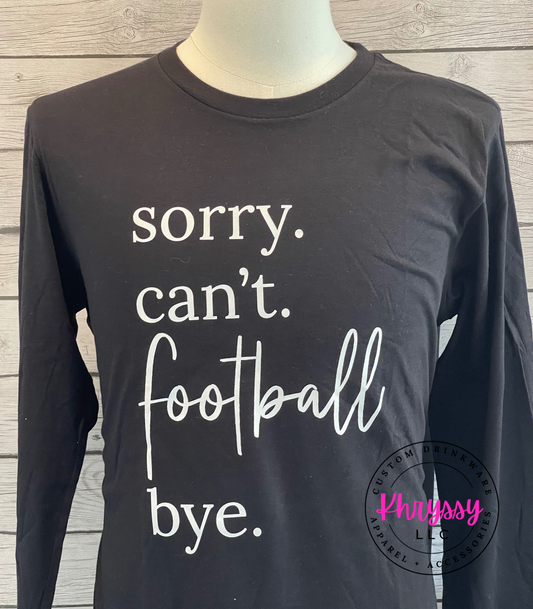 READY TO SHIP: Sorry ・ Can't ・Football ・Bye Apparel