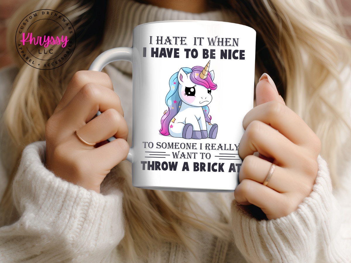 I Hate When I Have to Be Nice Unicorn 15oz Coffee Mug