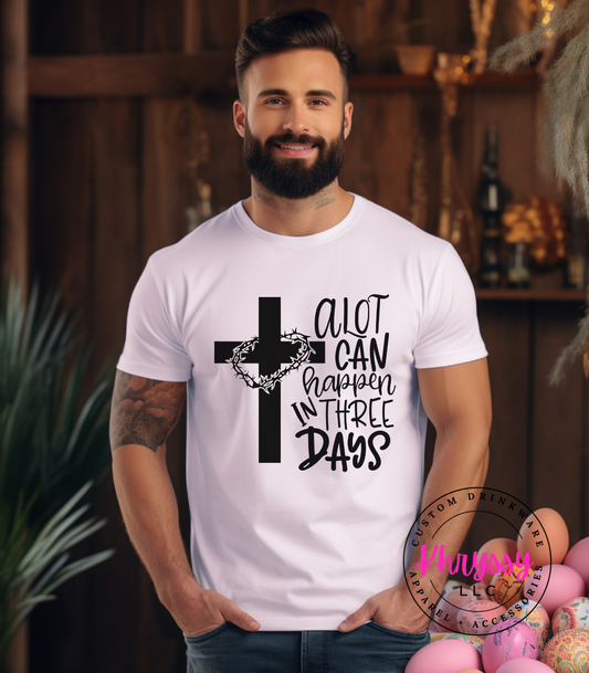 A Lot Can Happen In Three Days Unisex T-Shirt