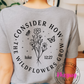 Consider How the Wildflowers Grow Unisex Shirt