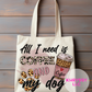 All I Need Is Coffee And My Dog Canvas Tote Bag