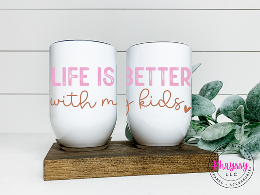 Personalized Life is Better with My Kids 12oz Wine Tumbler