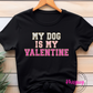 Pawsitively in Love: My Dog is My Valentine T-Shirt