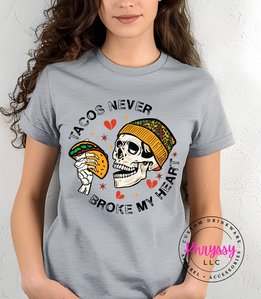 Tacos Never Broke My Heart Unisex Shirt