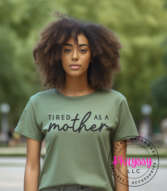 Tired As A Mother Unisex T-Shirt