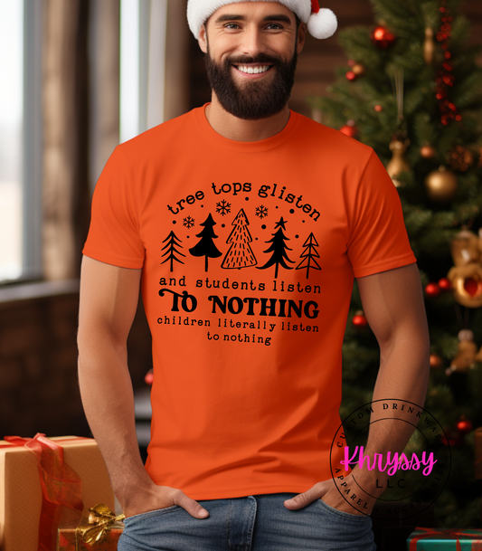 Tree Tops Glisten and Students Listen to Nothing Unisex Christmas Shirt